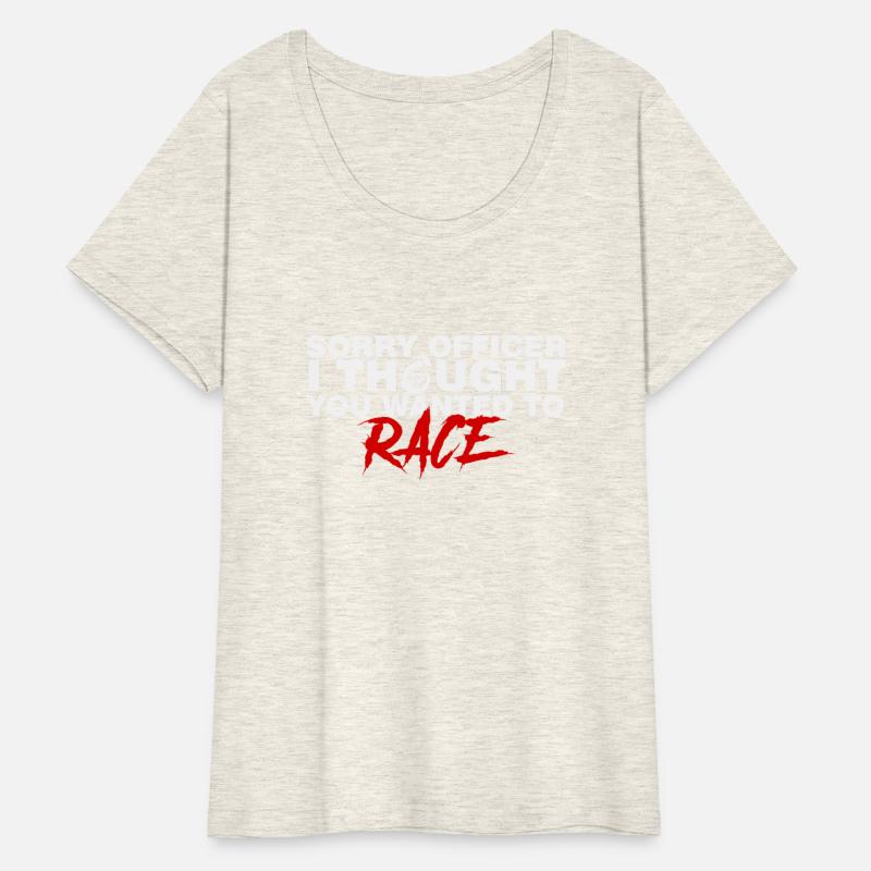 Sorry Officer I thought You Wanted to Race