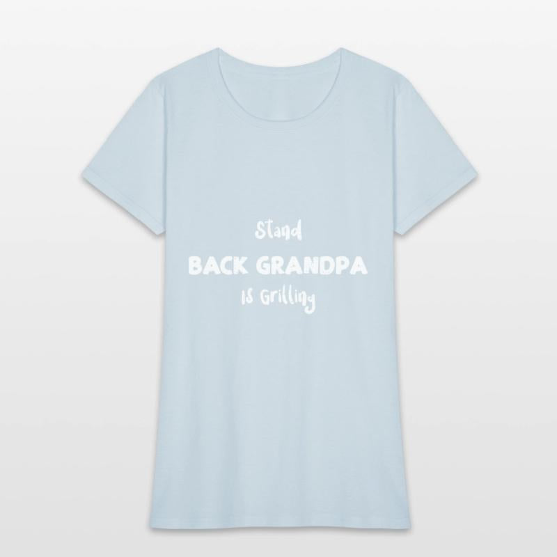 Stand Back Grandpa Is Grilling