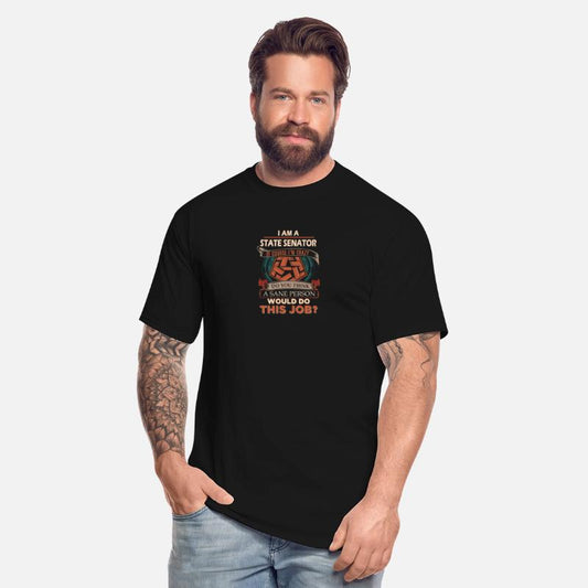State Senator T Shirt - Sane Person Gift Item Tee