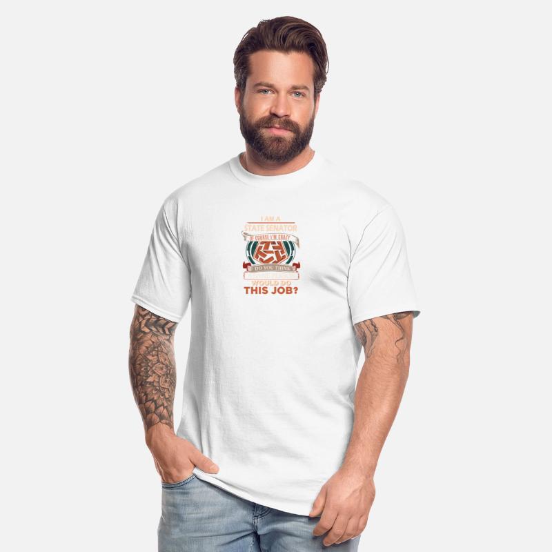 State Senator T Shirt - Sane Person Gift Item Tee