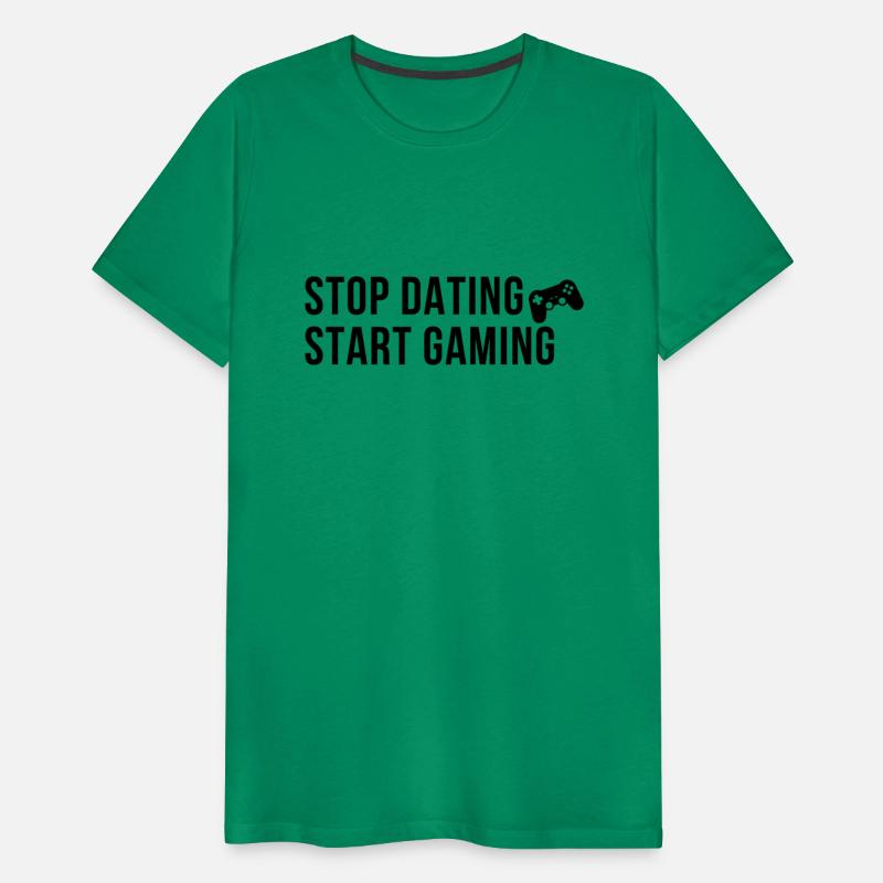 STOP DATING START GAMING