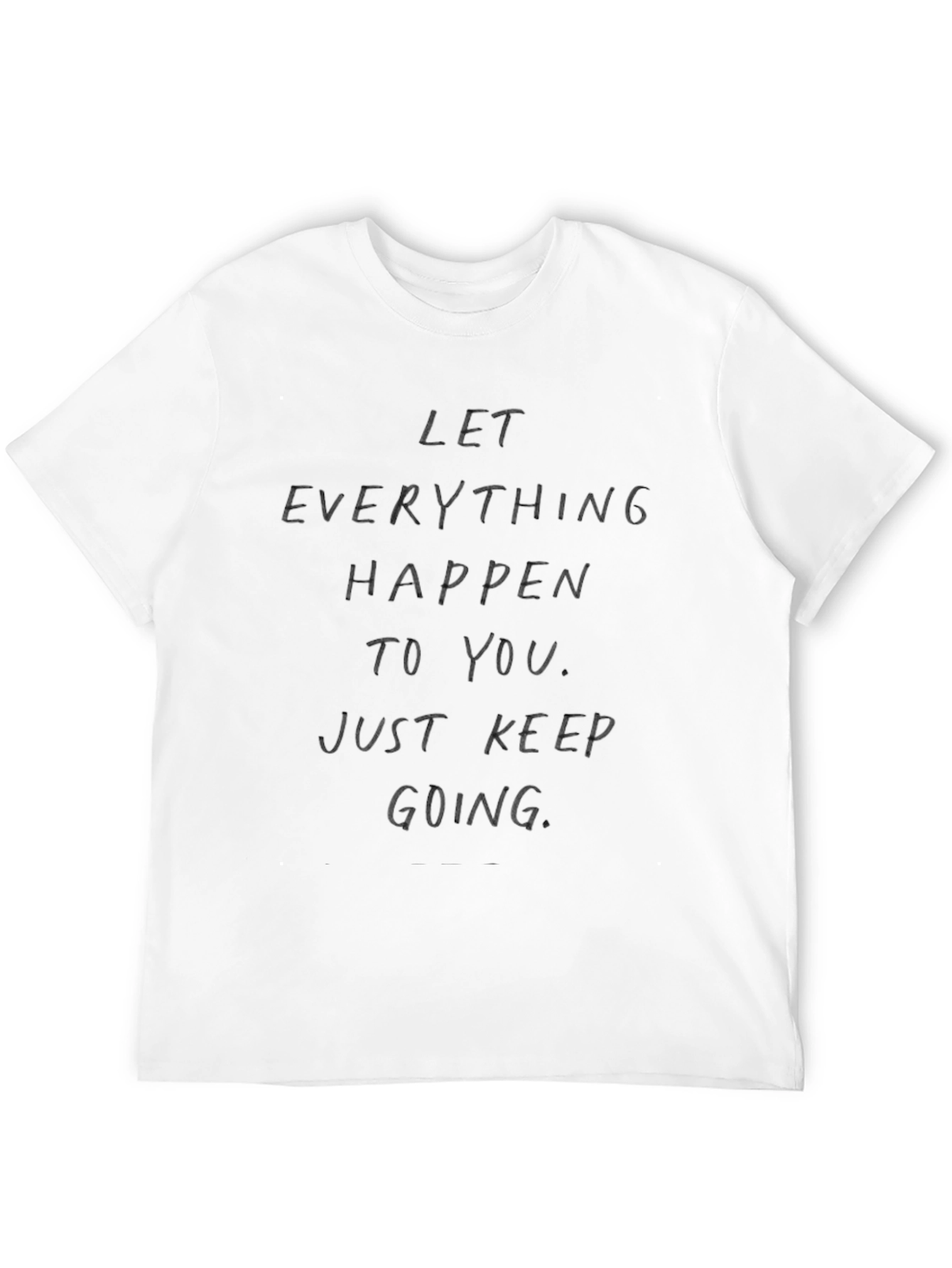 Motivational Graphic Tee: Let Everything Happen