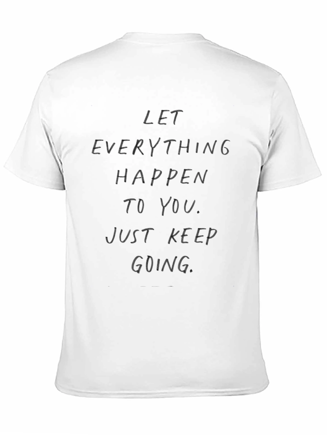 Motivational Graphic Tee: Let Everything Happen