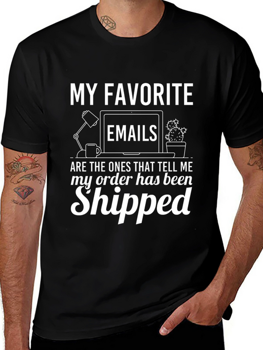 My Favorite Emails T-Shirt - Order Shipped!