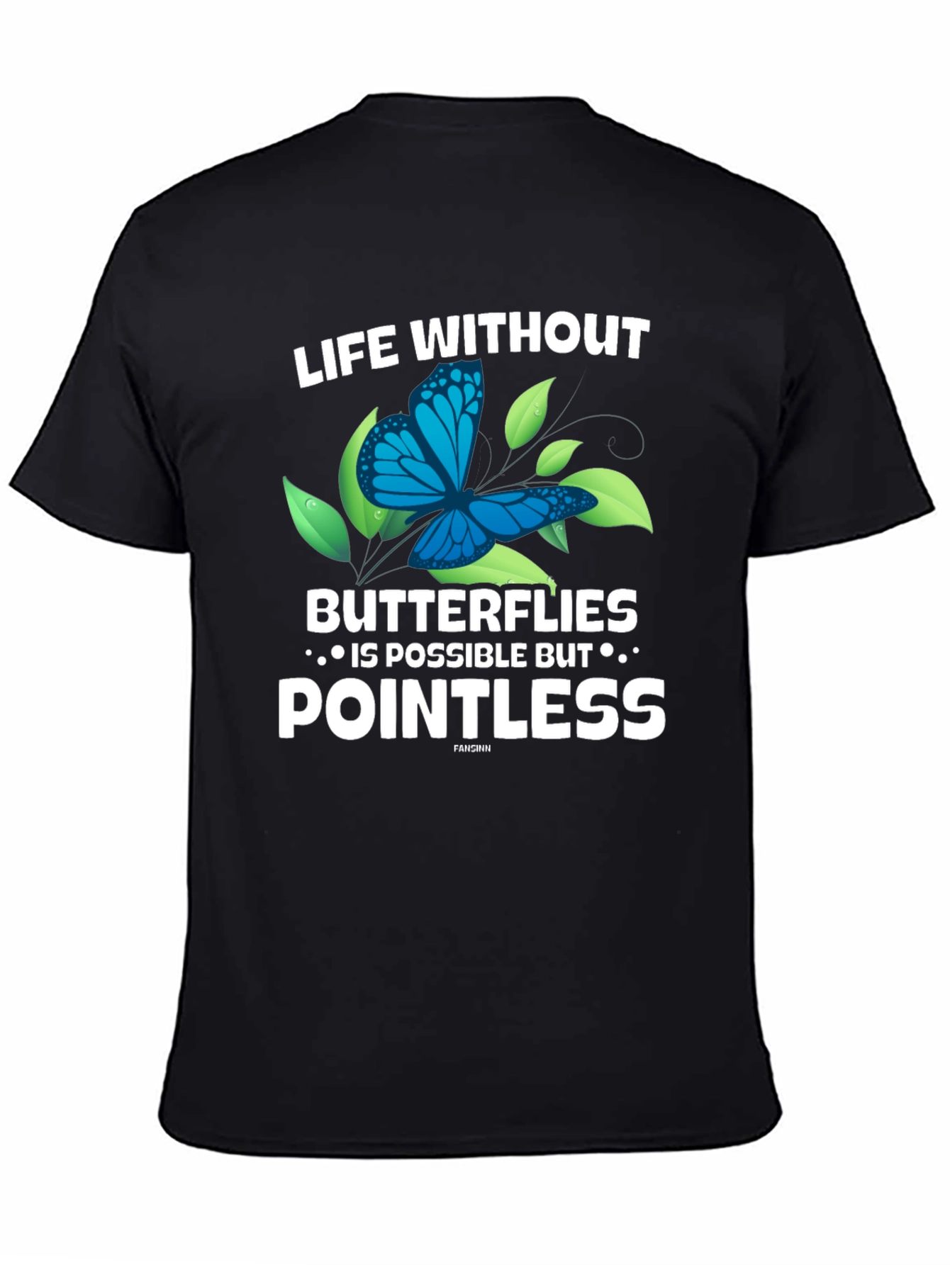 Life Without Butterflies T-Shirt - Pointless