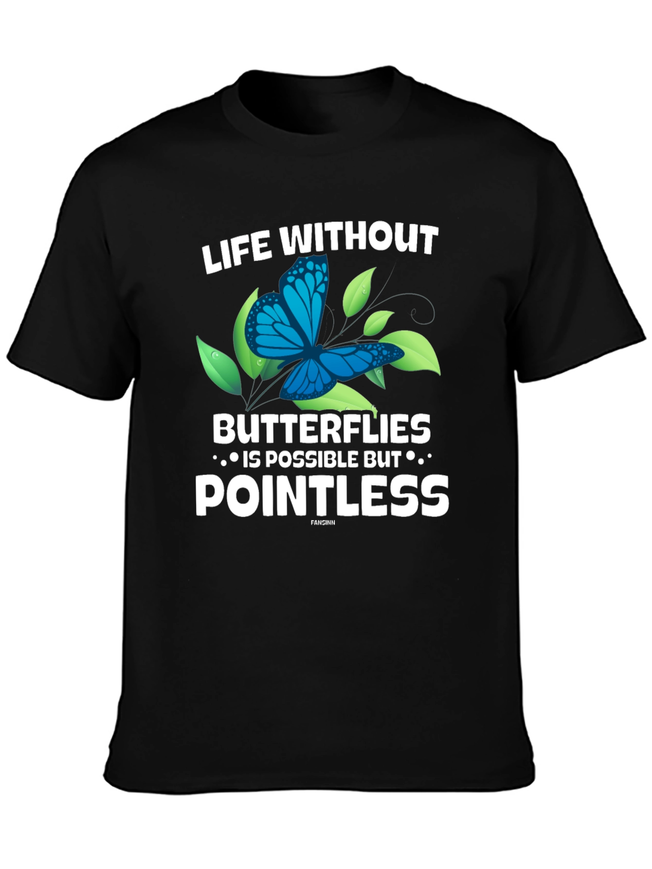 Life Without Butterflies T-Shirt - Pointless