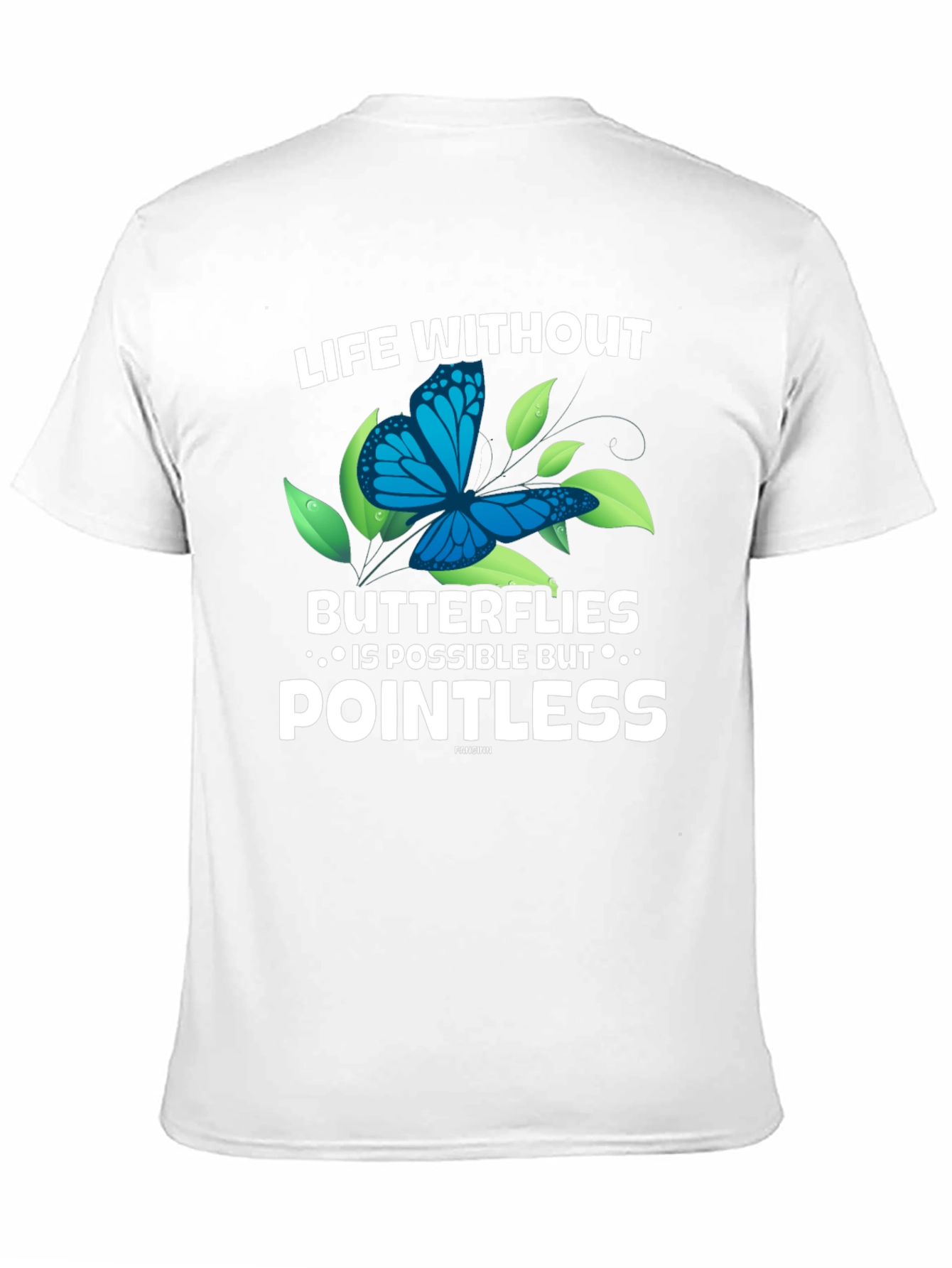 Life Without Butterflies T-Shirt - Pointless