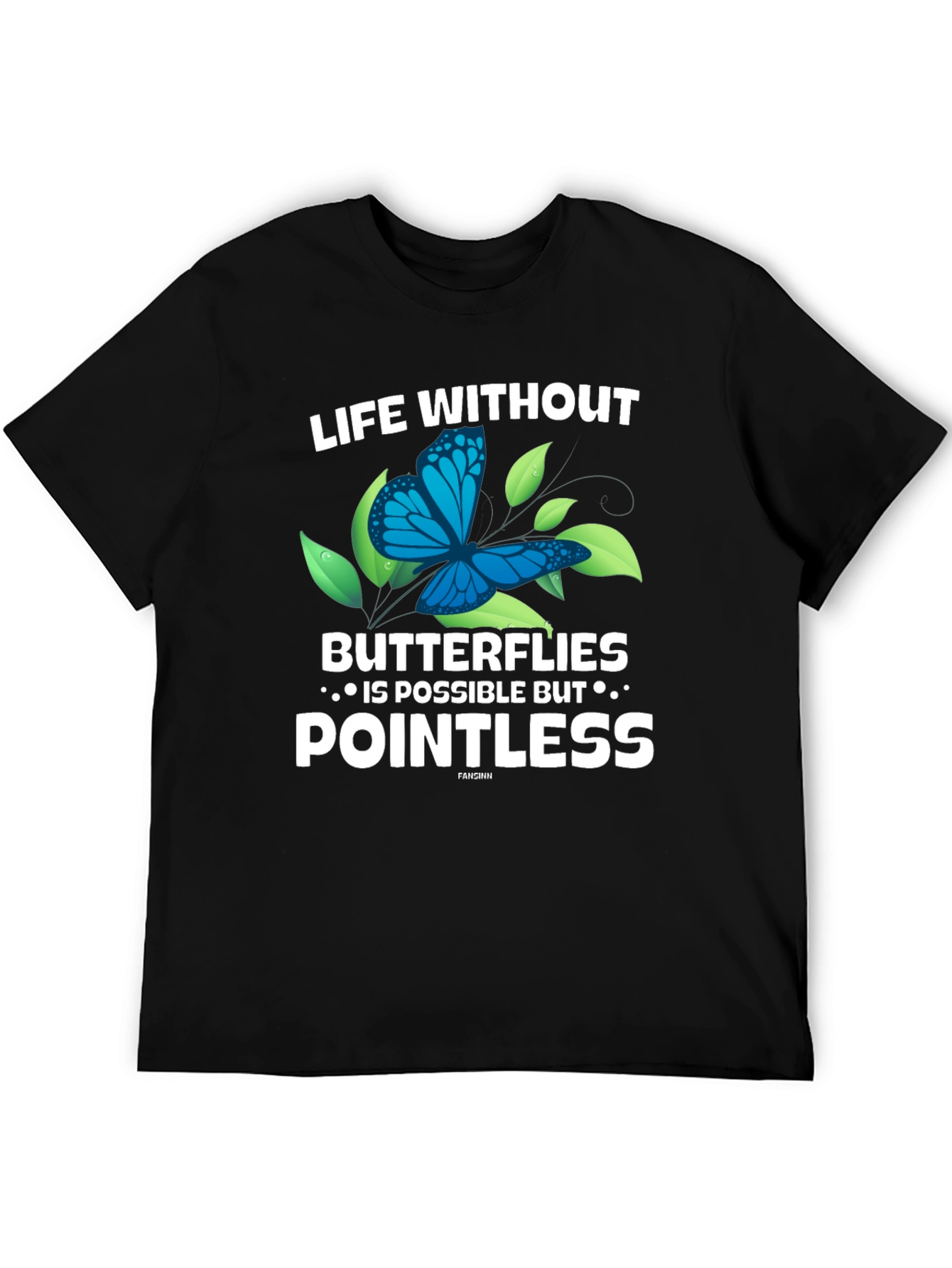 Life Without Butterflies T-Shirt - Pointless