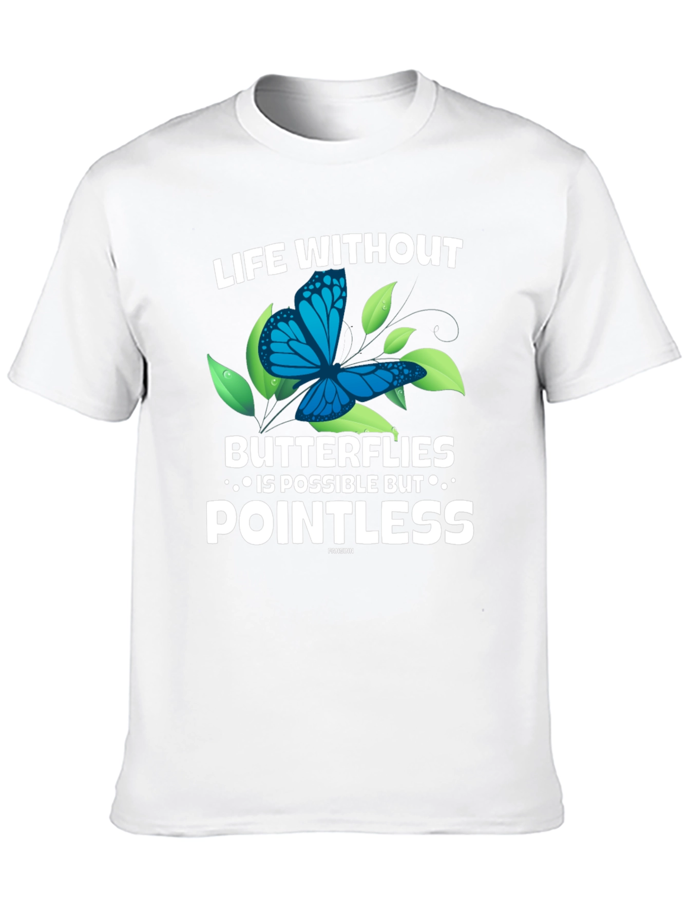 Life Without Butterflies T-Shirt - Pointless