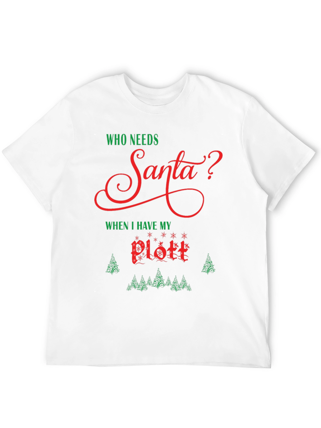 Who Needs Santa? Plott T-Shirt