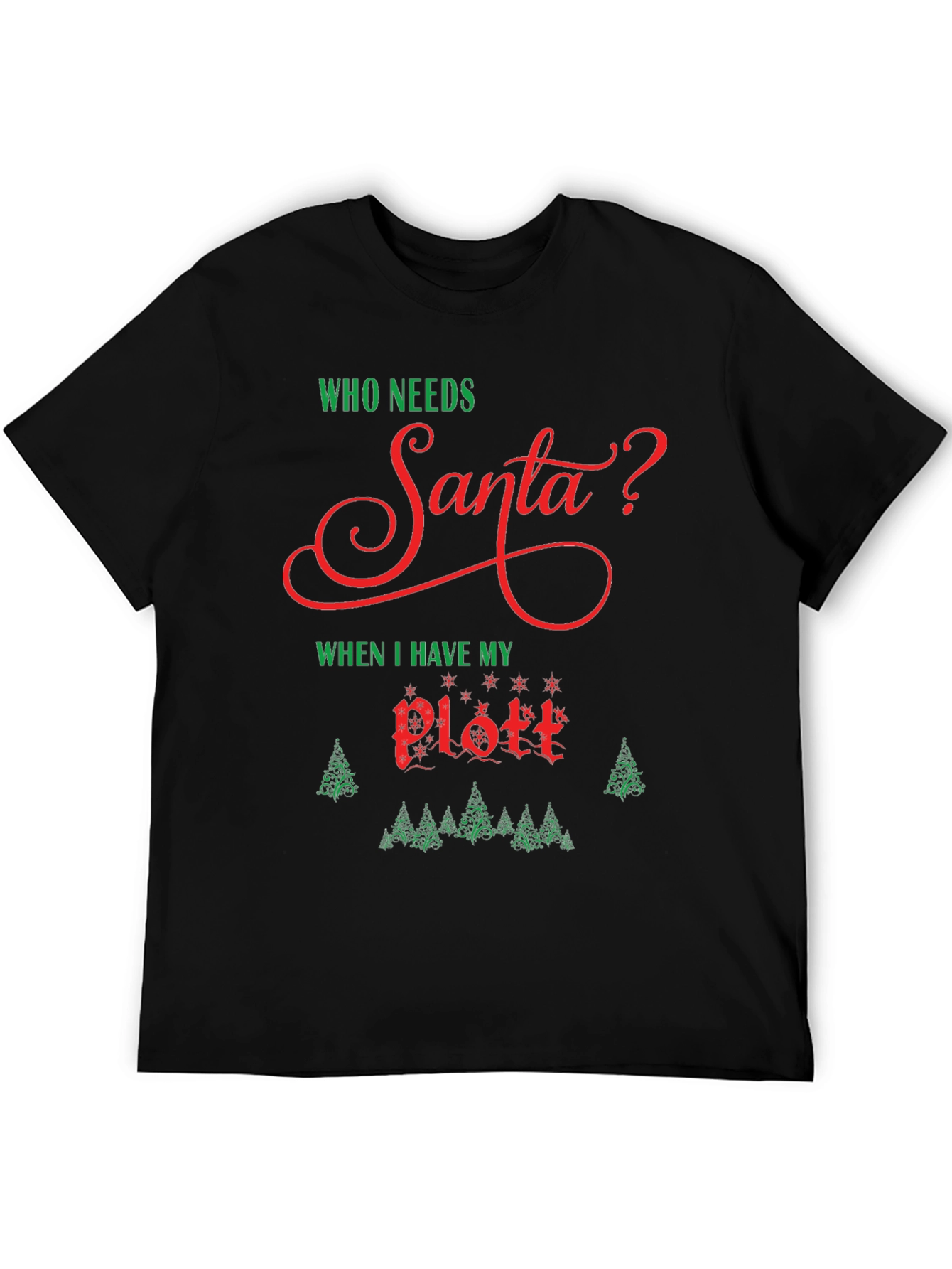 Who Needs Santa? Plott T-Shirt