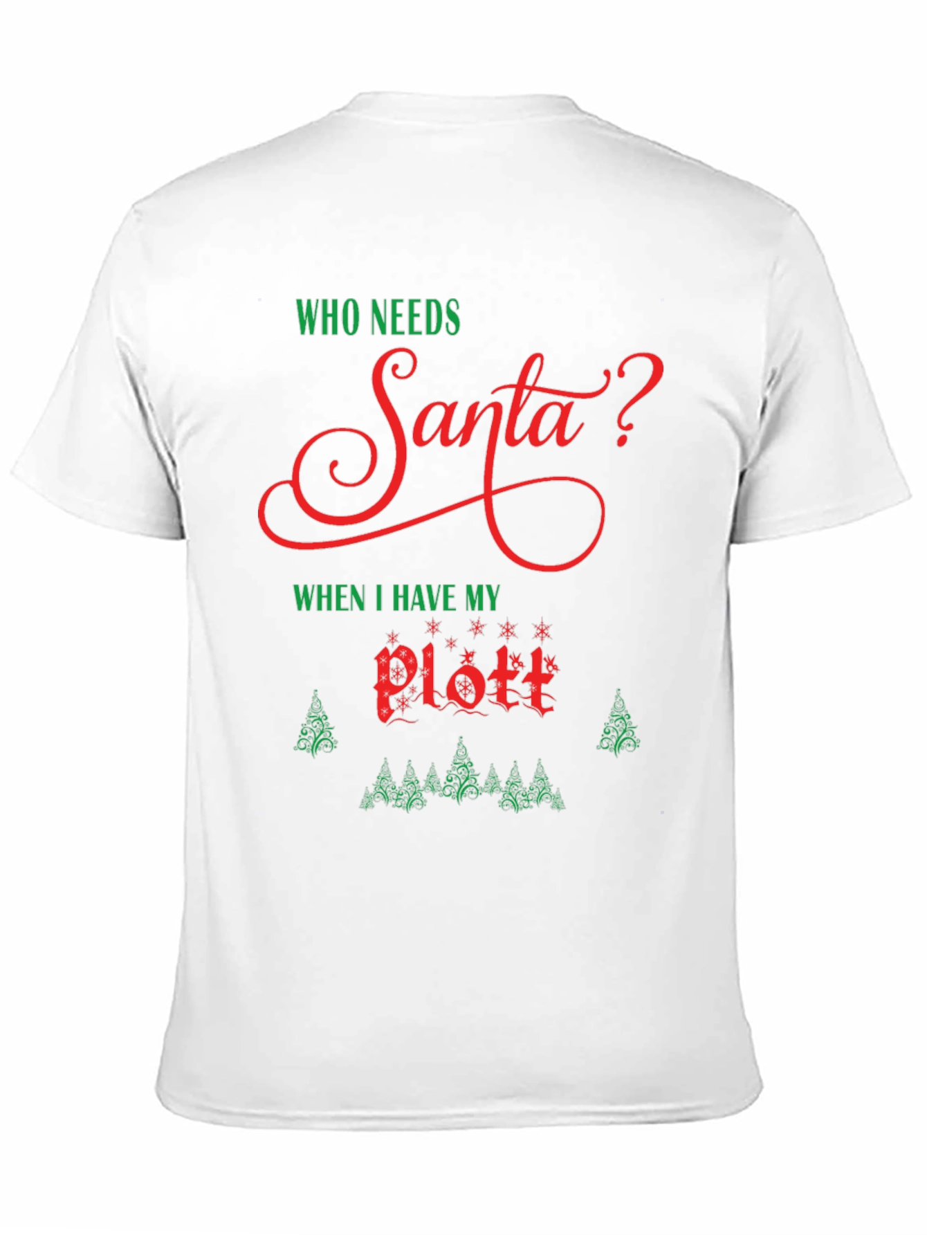Who Needs Santa? Plott T-Shirt