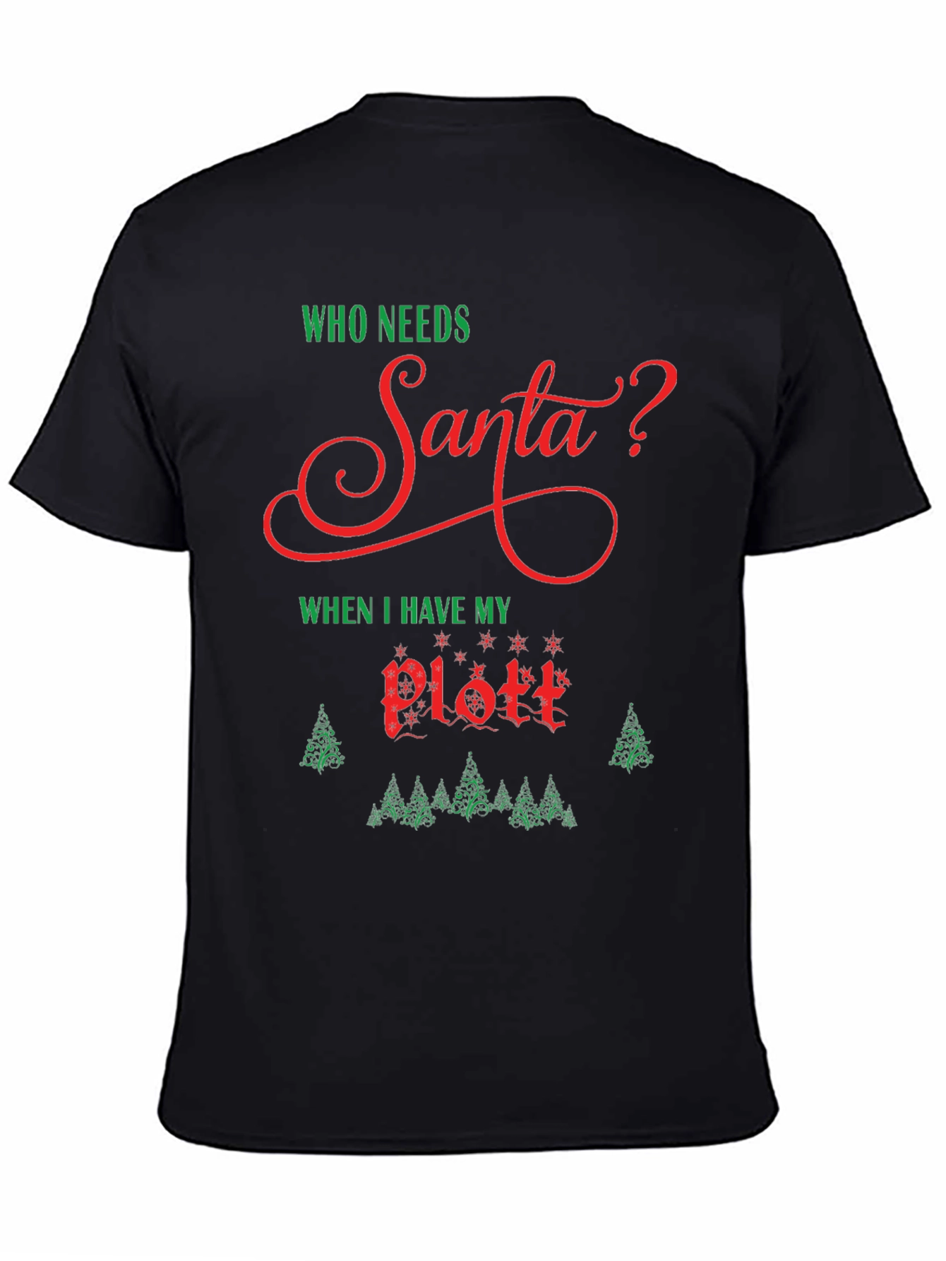 Who Needs Santa? Plott T-Shirt