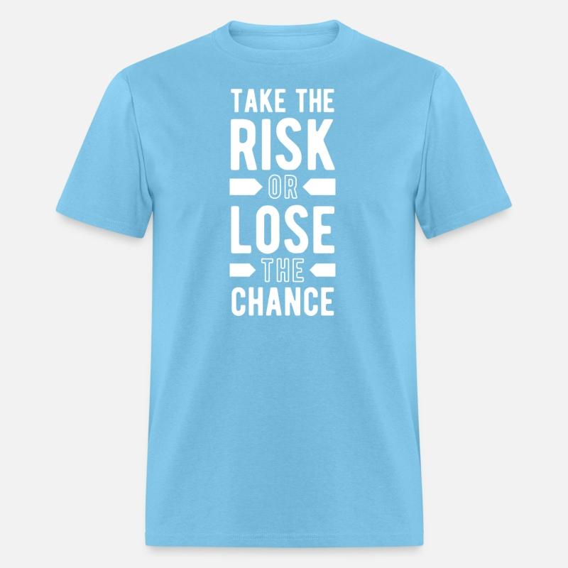 take the risk or lose the chance
