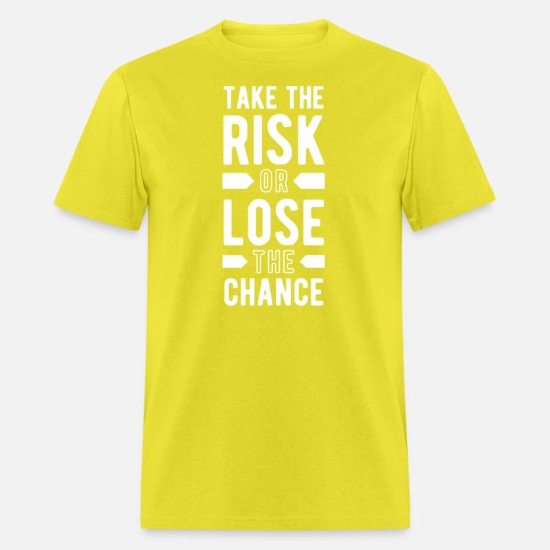 take the risk or lose the chance