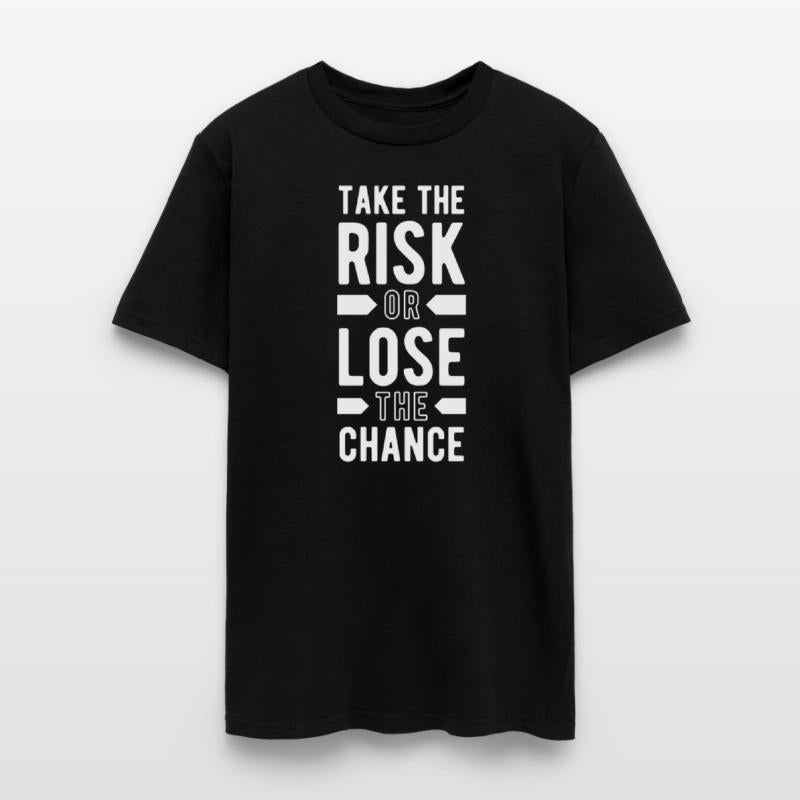 take the risk or lose the chance