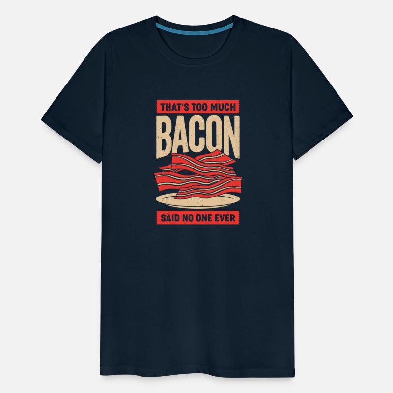 That s Too Much Bacon Said No One Ever