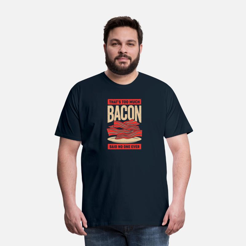That s Too Much Bacon Said No One Ever