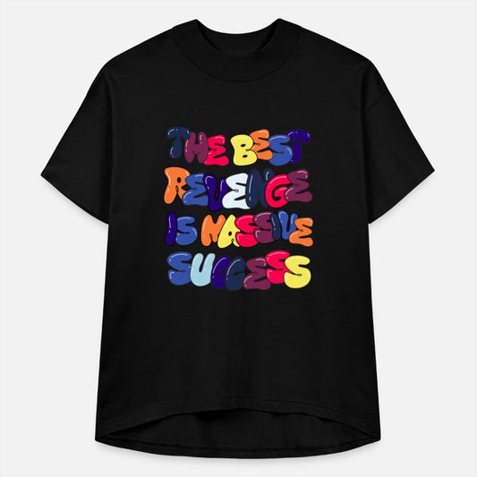 The best revenge is massive success