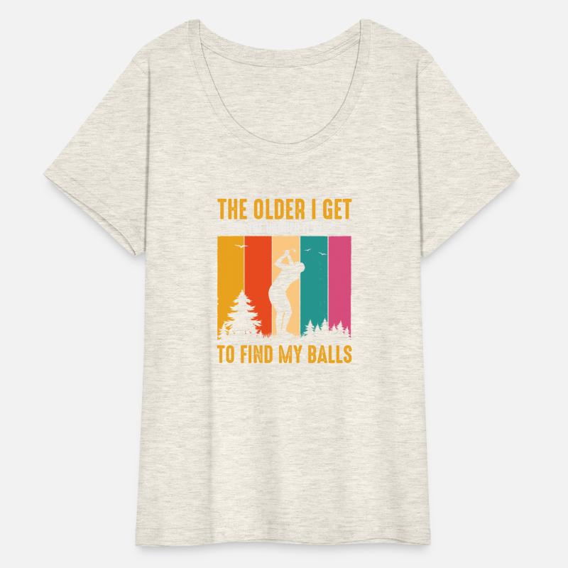 The Older I Get The Harder It Is To Find My Balls