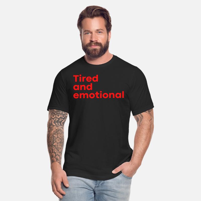 Tired and Emotional (in red letters)