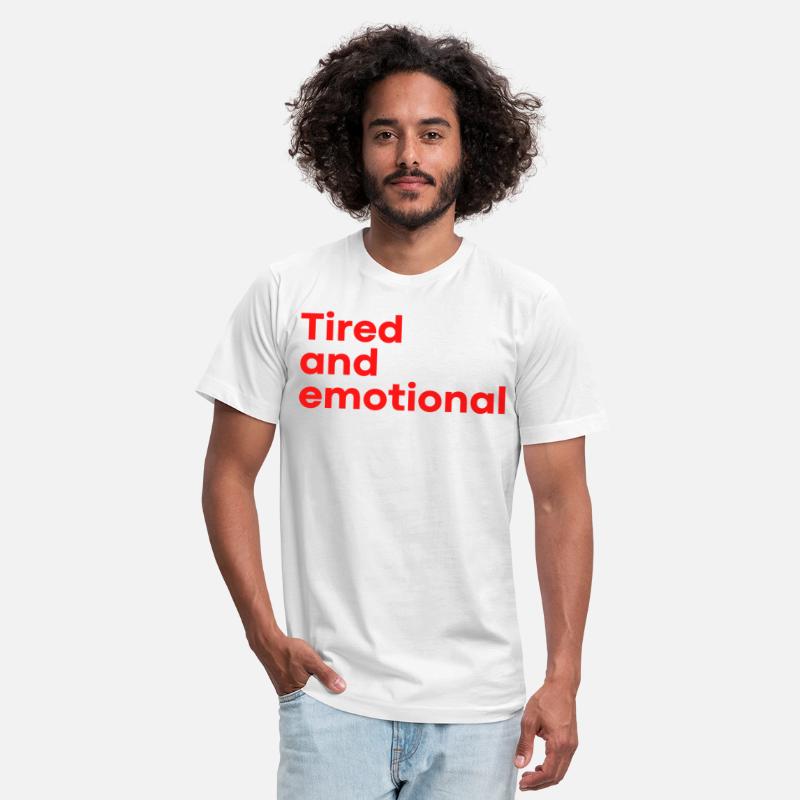 Tired and Emotional (in red letters)