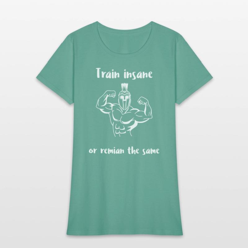 Train insane or remain the same warrior