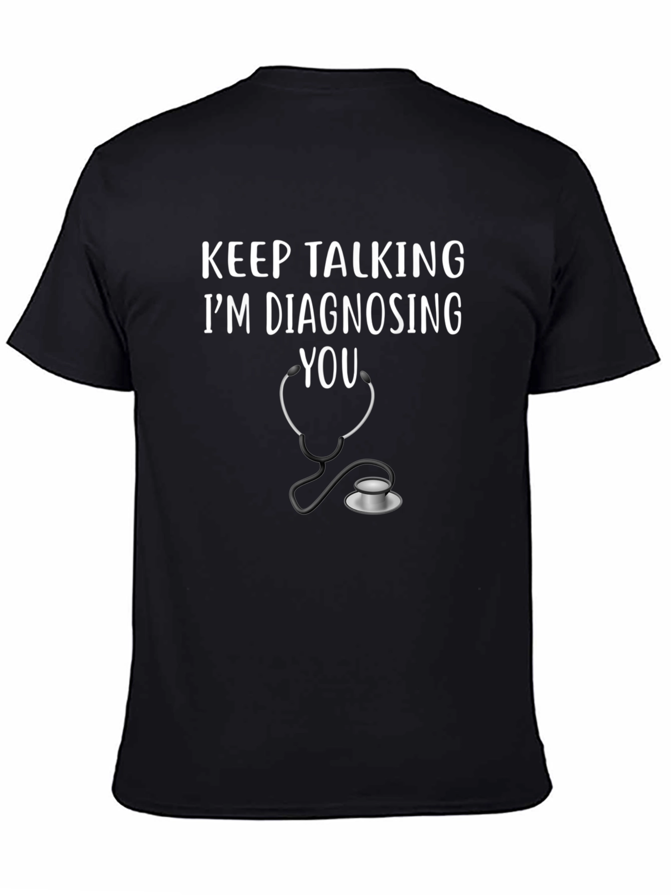 Keep Talking Im Diagnosing You T-Shirt