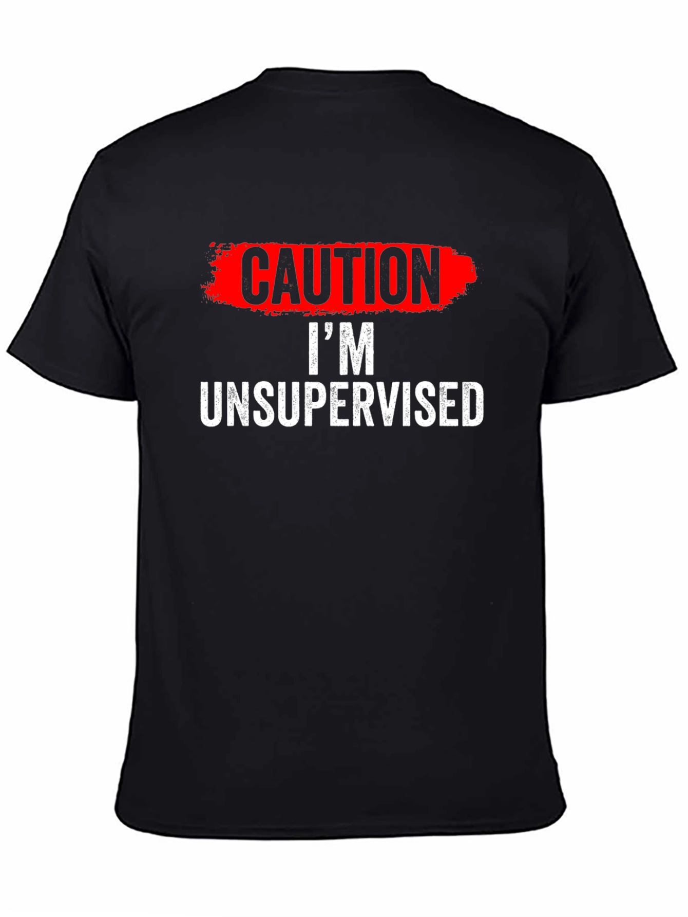 Caution Im Unsupervised T-Shirt Funny Humor