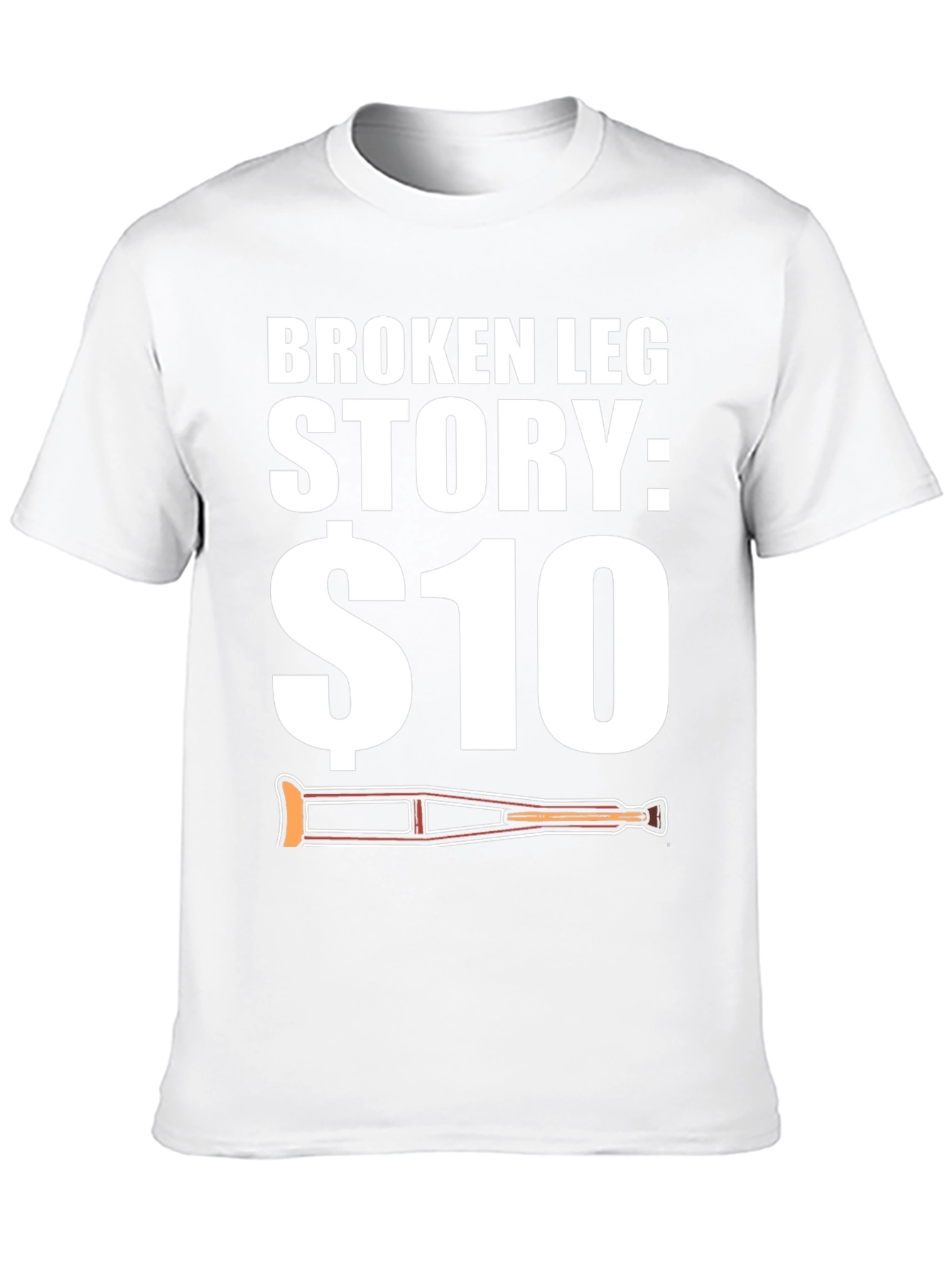 Funny Broken Leg Story T-Shirt