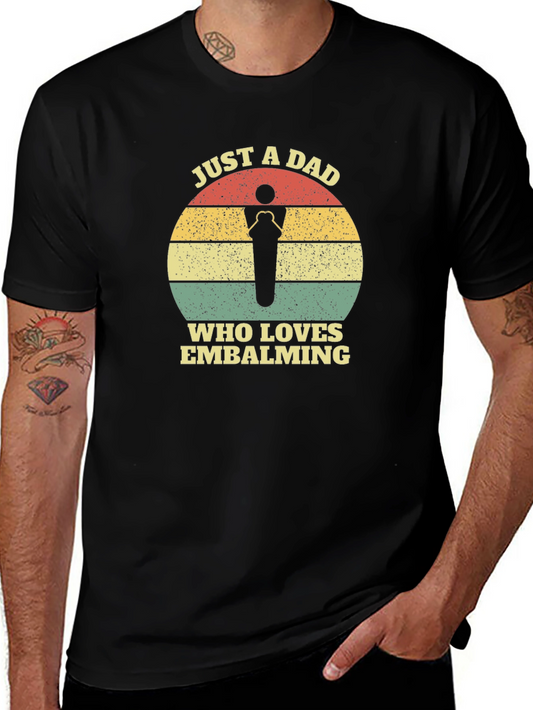 Just a Dad Who Loves Embalming T-Shirt