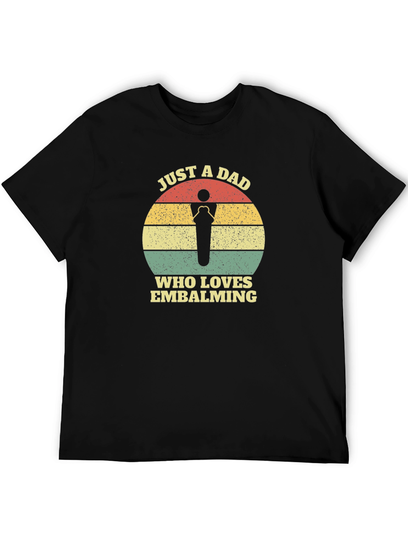 Just a Dad Who Loves Embalming T-Shirt