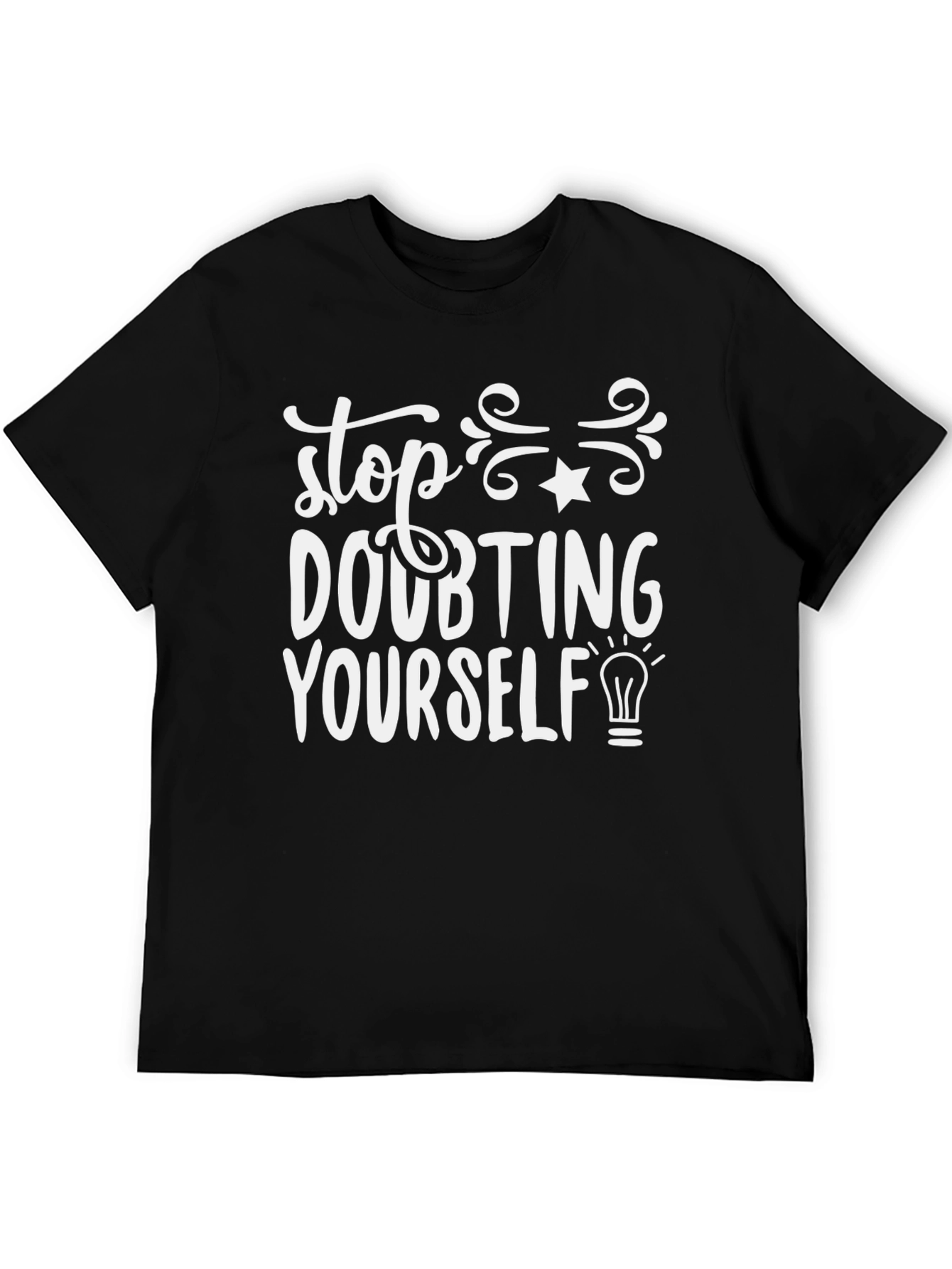 Motivational Stop Doubting Yourself Black T-Shirt