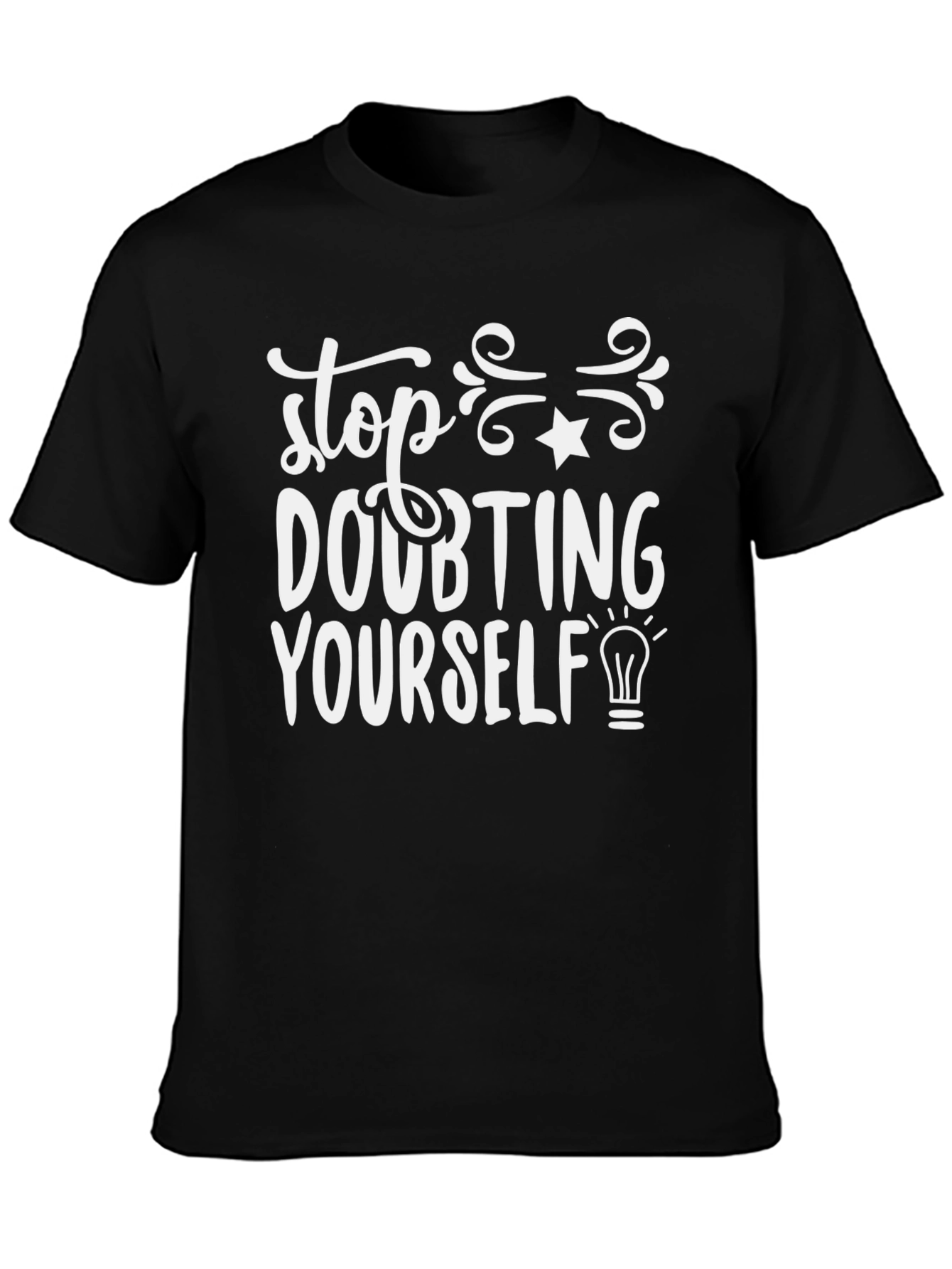 Motivational Stop Doubting Yourself Black T-Shirt