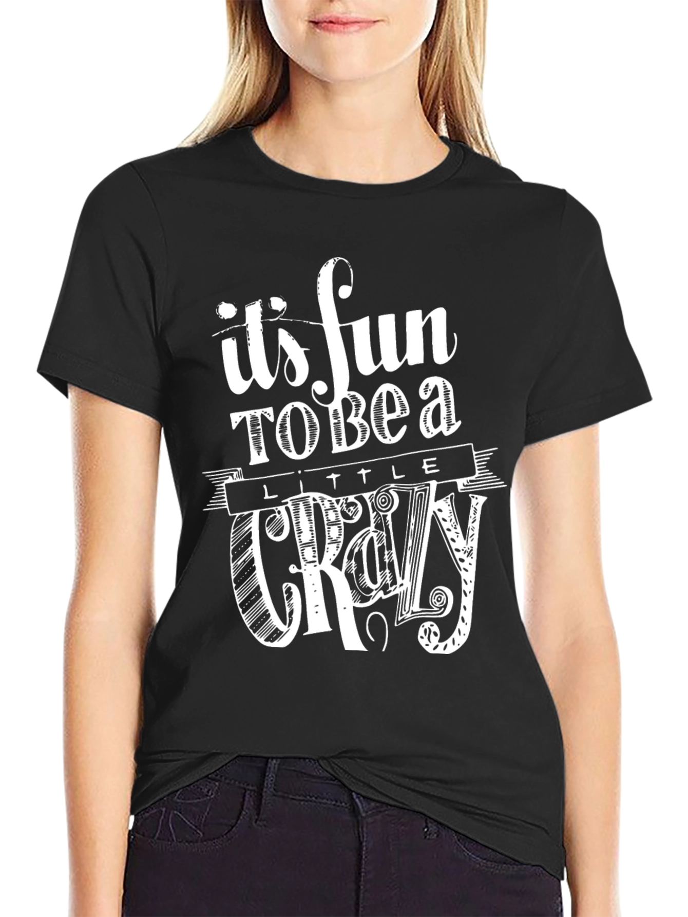 Its Fun to Be a Little Crazy Graphic T-Shirt