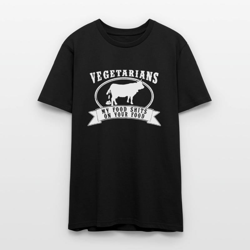 Vegetarian My Food Poop on Your Food Cow Carnivore