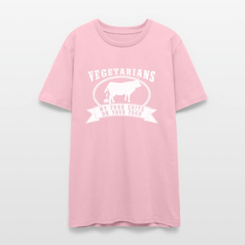 Vegetarian My Food Poop on Your Food Cow Carnivore
