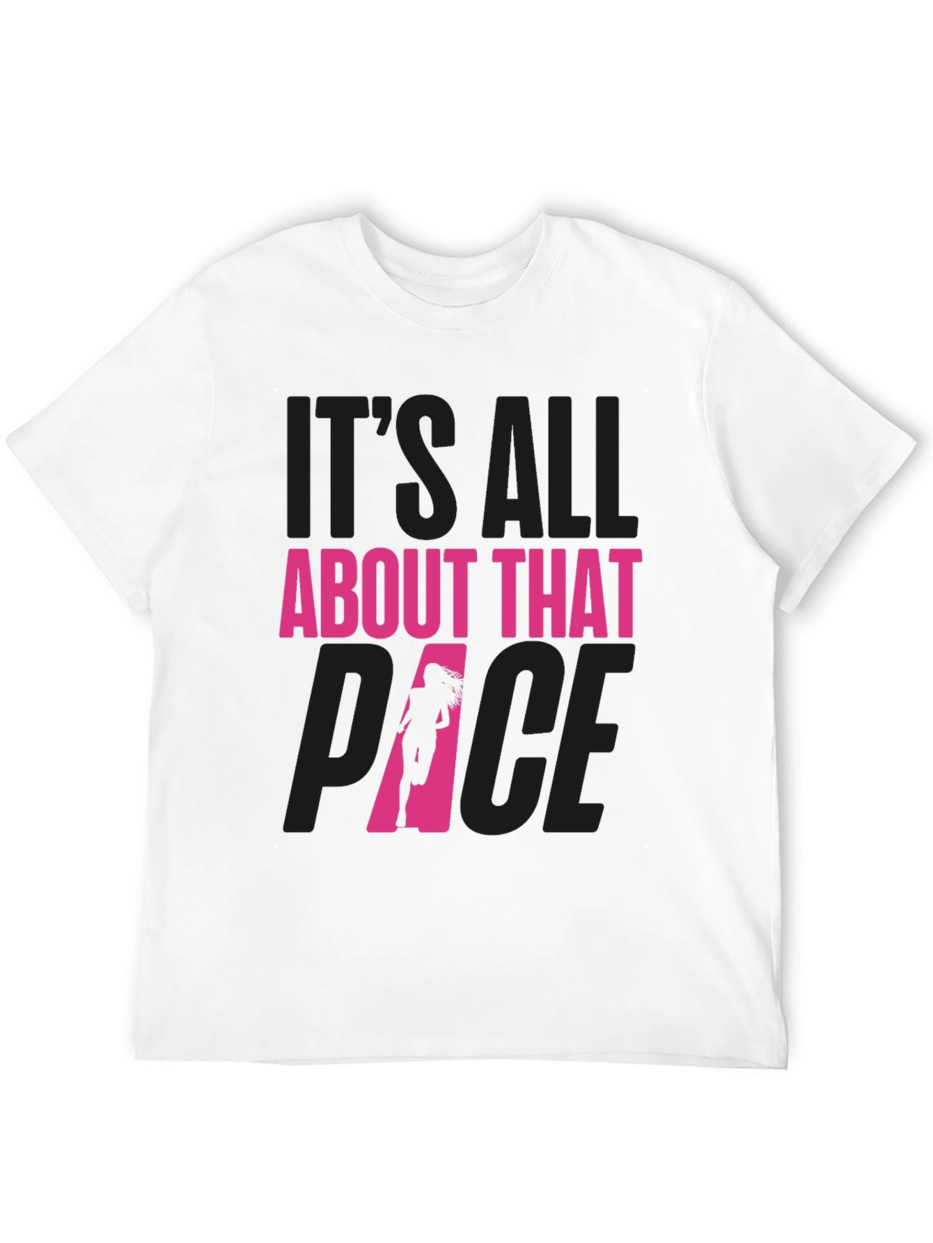 Its All About That Pace Running T-Shirt