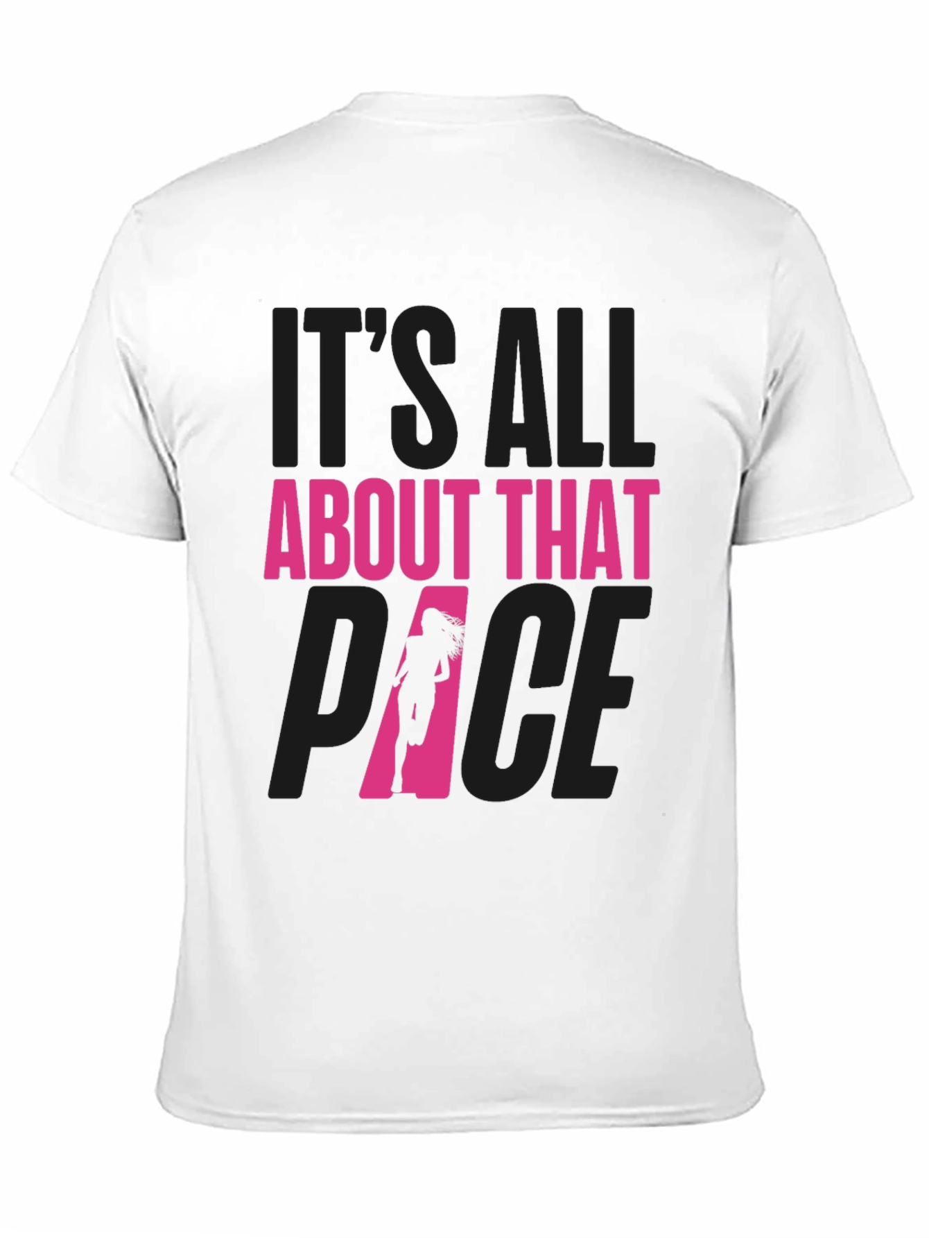 Its All About That Pace Running T-Shirt