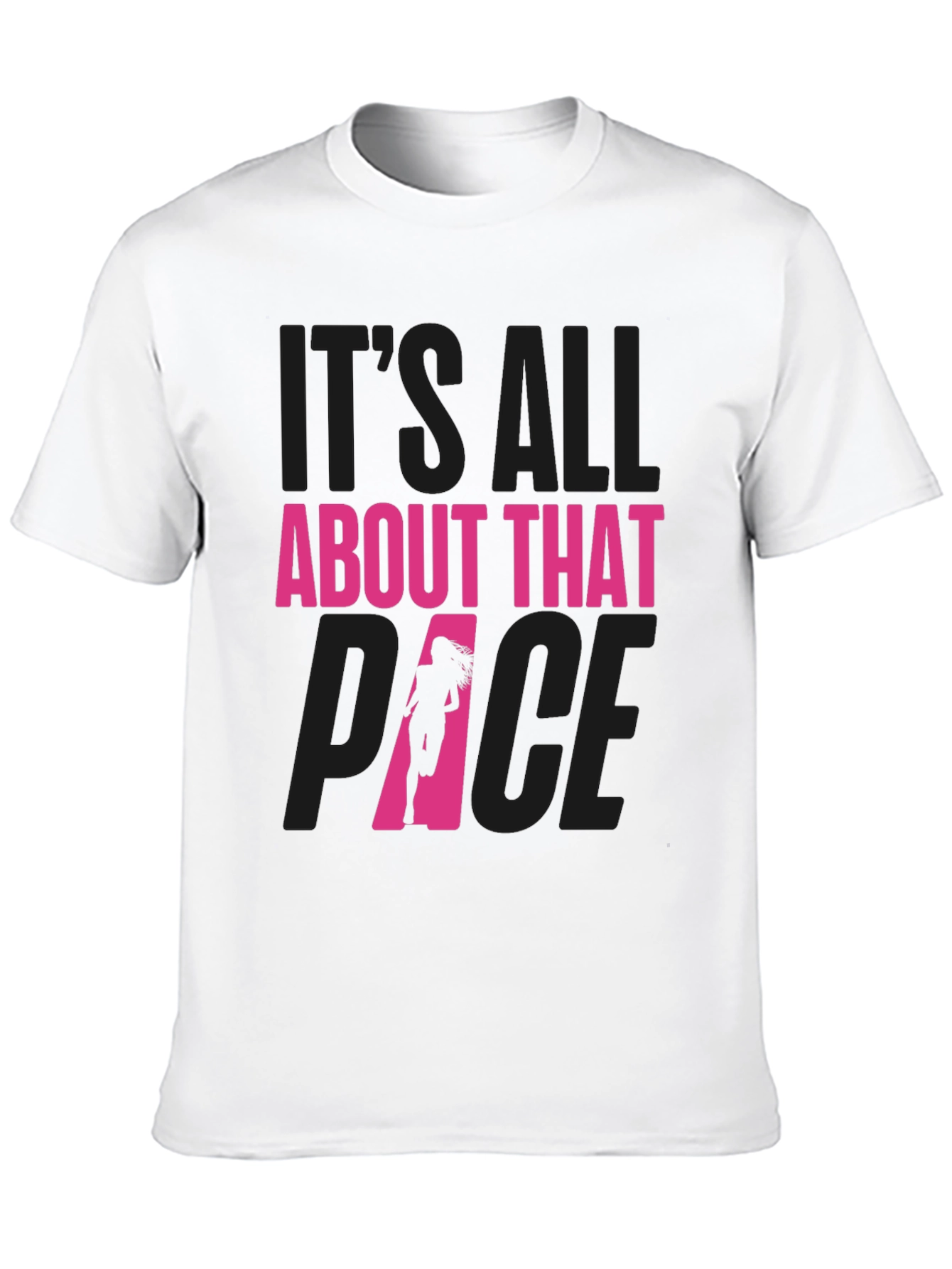 Its All About That Pace Running T-Shirt