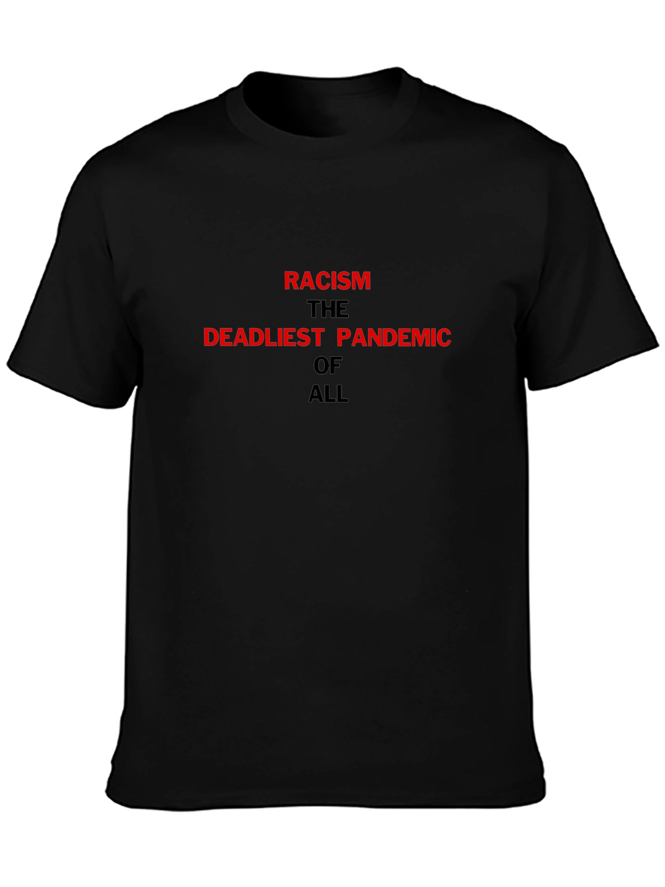 Racism is the Deadliest Pandemic T-Shirt