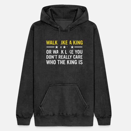 Walk Like A King Or Like You Don’t Care