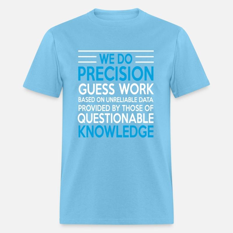 WE DO PRECISION GUESS WORK