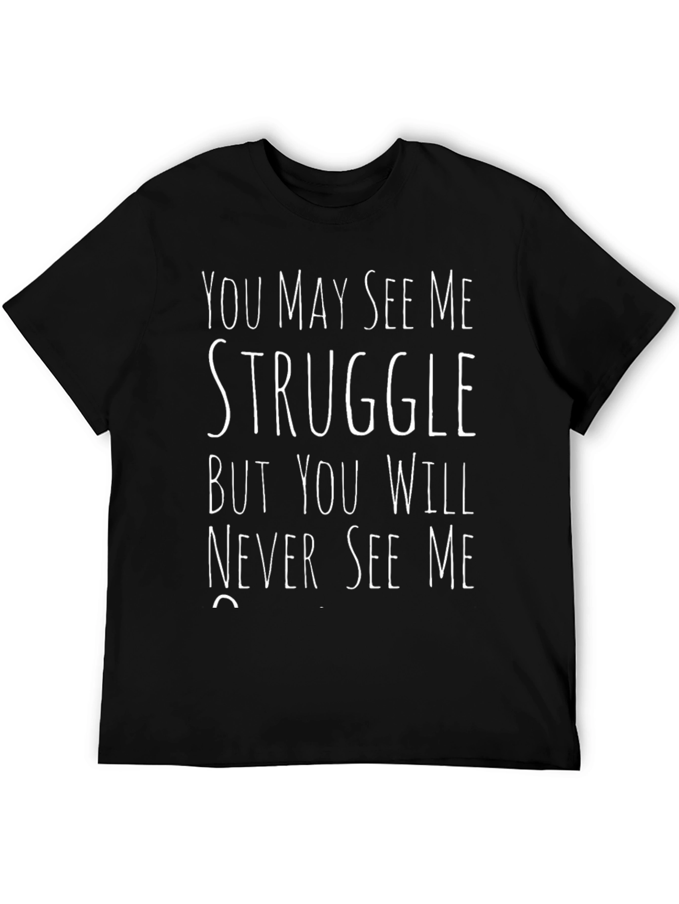 Struggle T-Shirt - Never See Me...