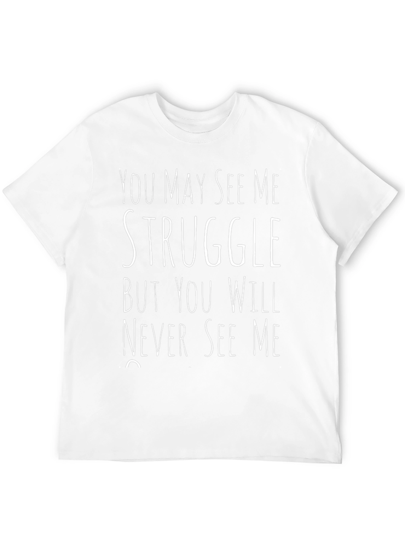 Struggle T-Shirt - Never See Me...