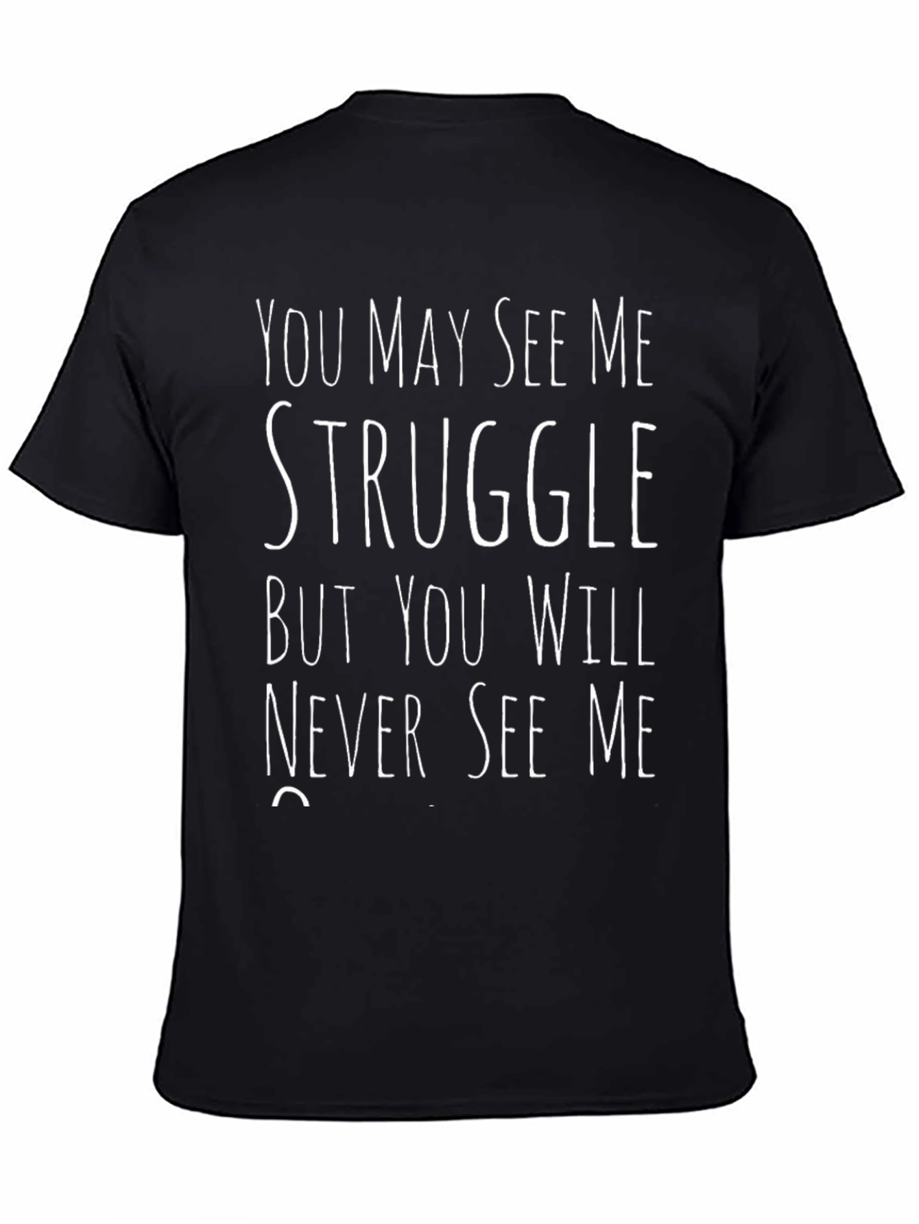 Struggle T-Shirt - Never See Me...