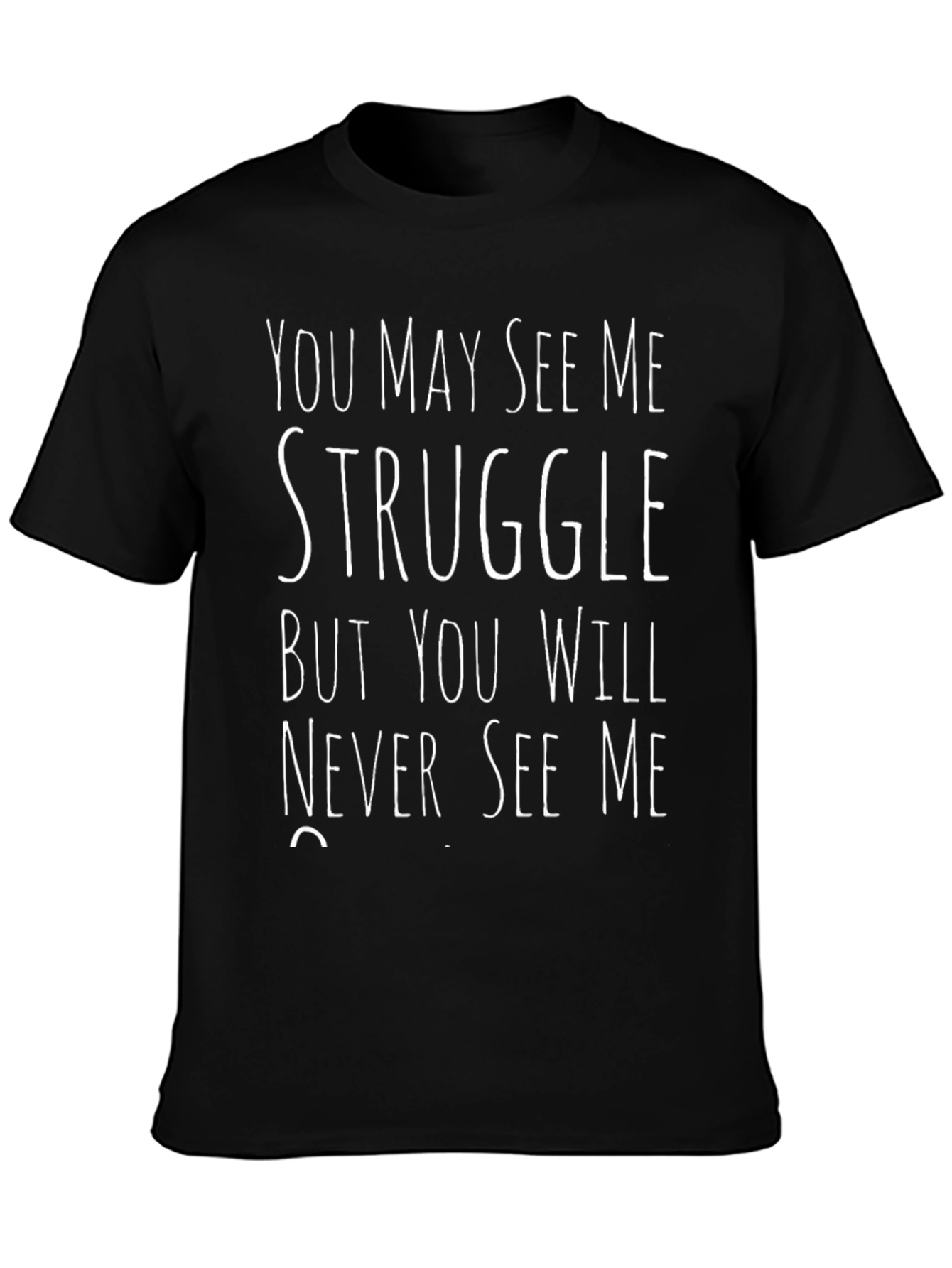 Struggle T-Shirt - Never See Me...