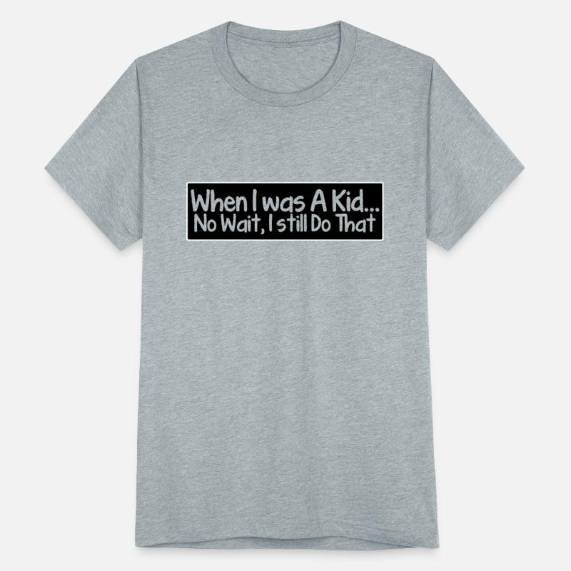 When i was a kid... no wait, i still do that