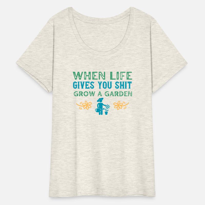 WHEN LIFE GIVES YOU SHIT GROW A GARDEN TEE SHIRT