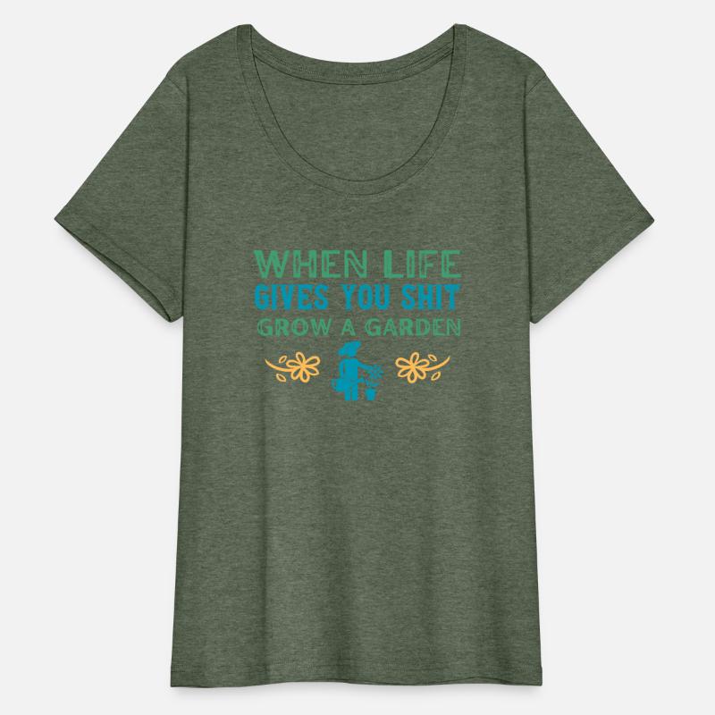 WHEN LIFE GIVES YOU SHIT GROW A GARDEN TEE SHIRT